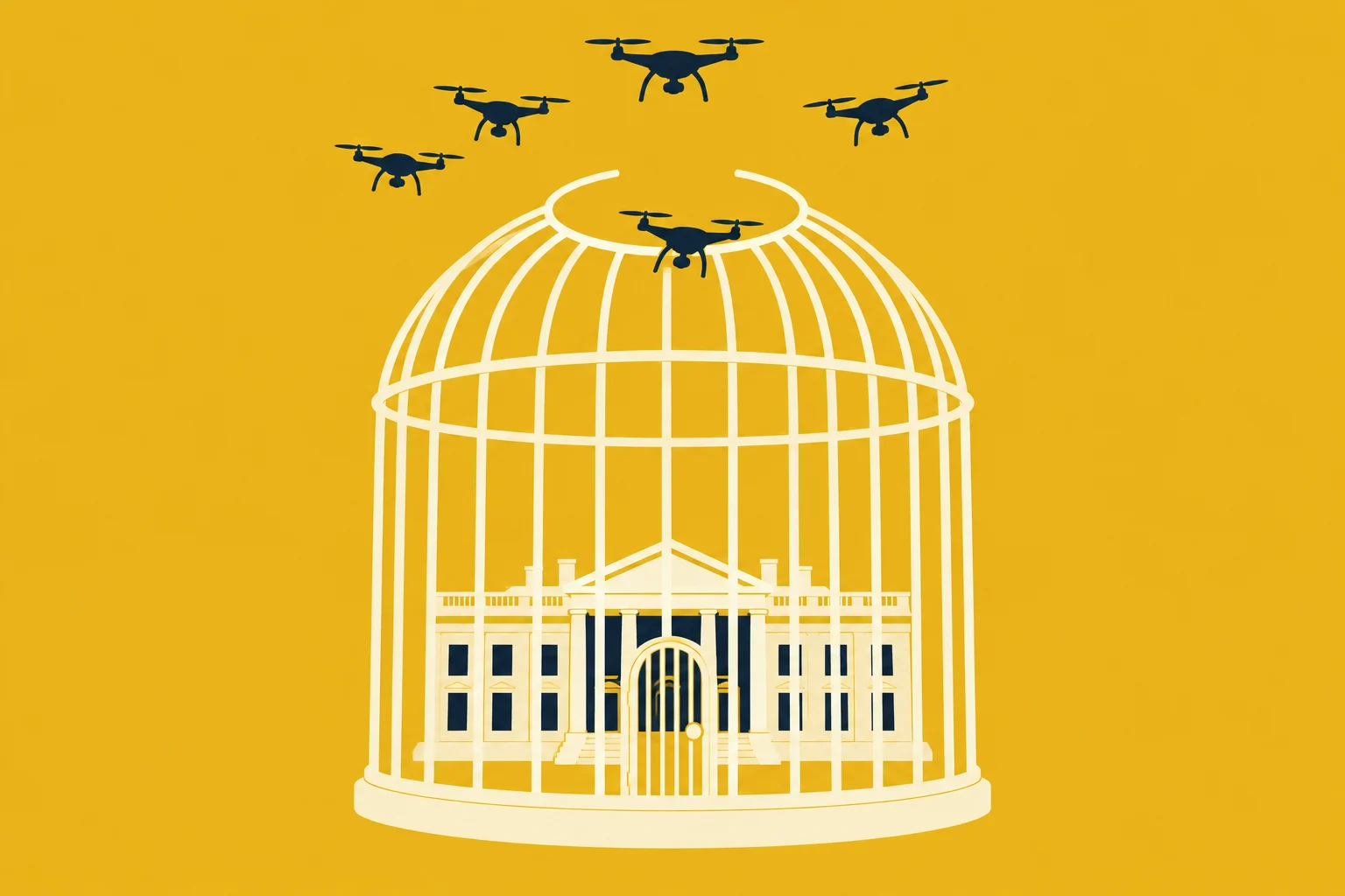 Five dark drones hover above and around a white birdcage enclosing the White House against a yellow background.